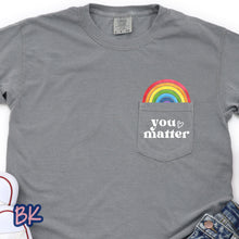 Load image into Gallery viewer, You Matter Rainbow Pocket Tee (Multiple Options Available)
