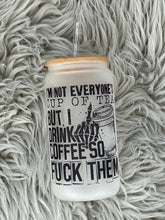 Load image into Gallery viewer, I&#39;m not everyone&#39;s cup of tea Glass Can
