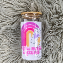 Load image into Gallery viewer, Mama needs caffeine Glass Can
